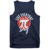 Live Everyday Like It's PI 3.14 Day Tank Top