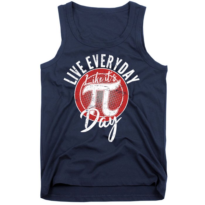 Live Everyday Like It's PI 3.14 Day Tank Top