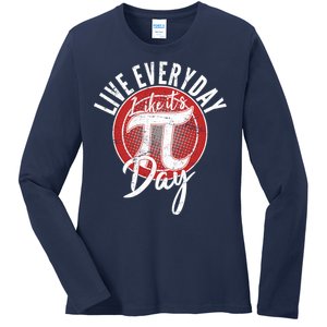 Live Everyday Like It's PI 3.14 Day Ladies Long Sleeve Shirt