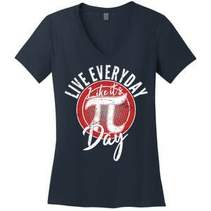 Live Everyday Like It's PI 3.14 Day Women's V-Neck T-Shirt