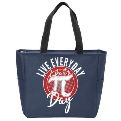 Live Everyday Like It's PI 3.14 Day Zip Tote Bag