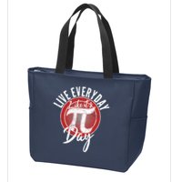 Live Everyday Like It's PI 3.14 Day Zip Tote Bag