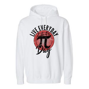 Live Everyday Like It's PI 3.14 Day Garment-Dyed Fleece Hoodie