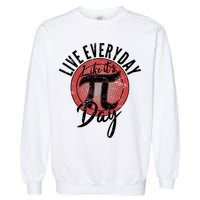 Live Everyday Like It's PI 3.14 Day Garment-Dyed Sweatshirt