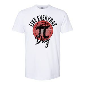 Live Everyday Like It's PI 3.14 Day Softstyle CVC T-Shirt