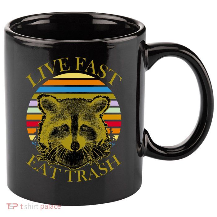 Live Fast Eat Trash 11oz C Handle Ceramic Mug