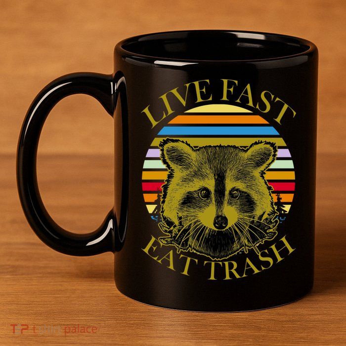 Live Fast Eat Trash 11oz C Handle Ceramic Mug