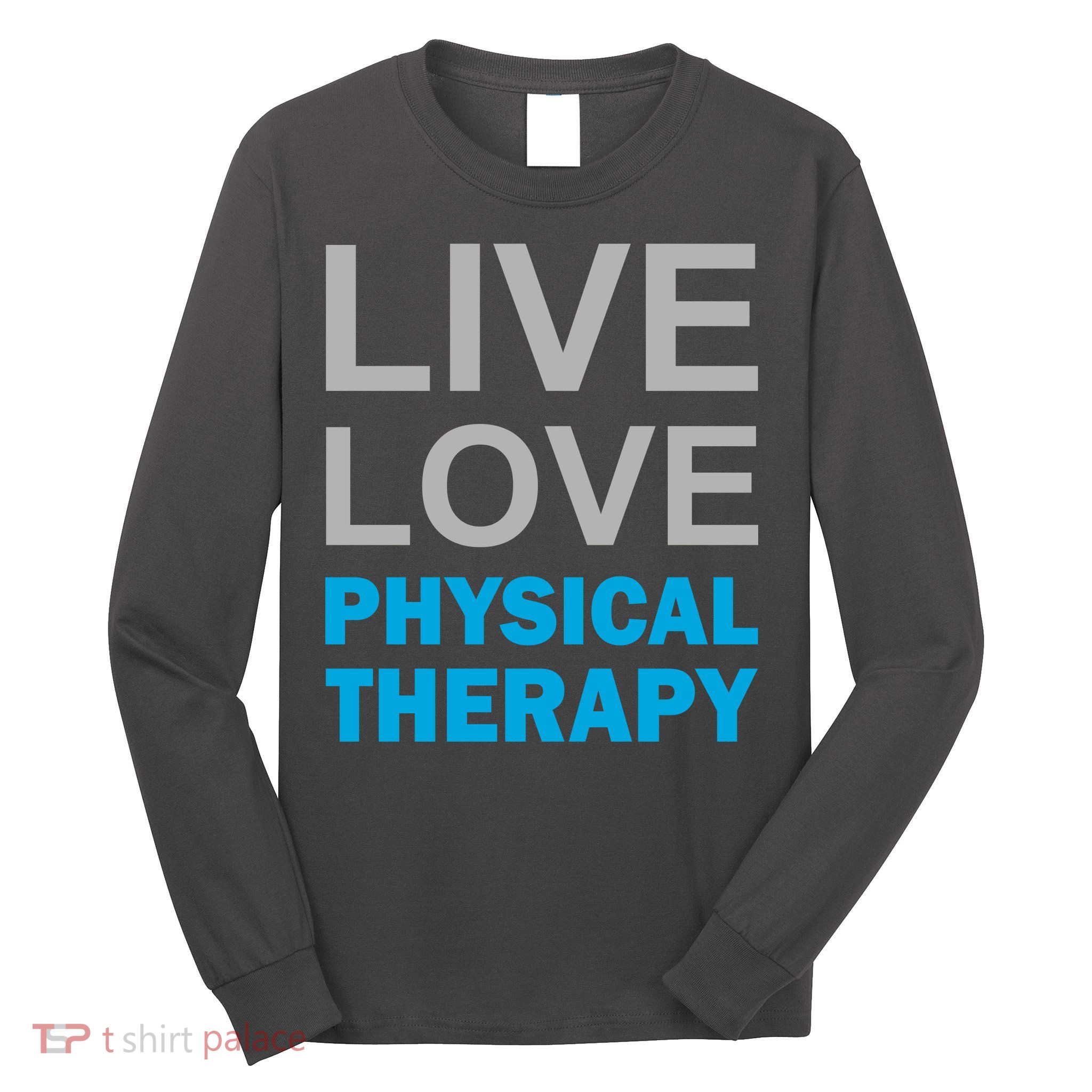 Live Love Physical Therapy Long Sleeve Shirt