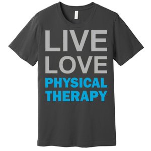 Live Love Physical Therapy Premium T-Shirt