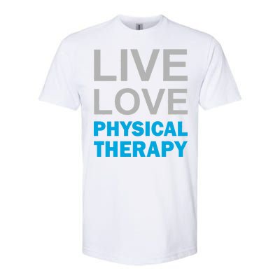 Live Love Physical Therapy Softstyle CVC T-Shirt