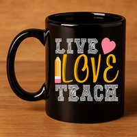 Live Love Teach 11oz C Handle Ceramic Mug