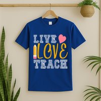 Live Love Teach T-Shirt