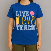 Live Love Teach T-Shirt