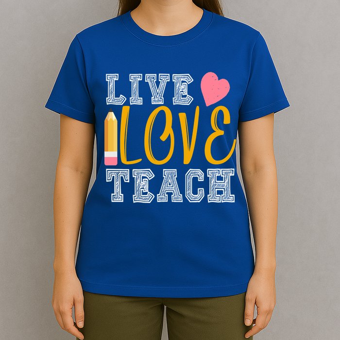 Live Love Teach T-Shirt