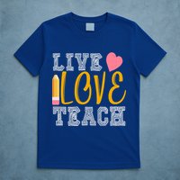 Live Love Teach T-Shirt