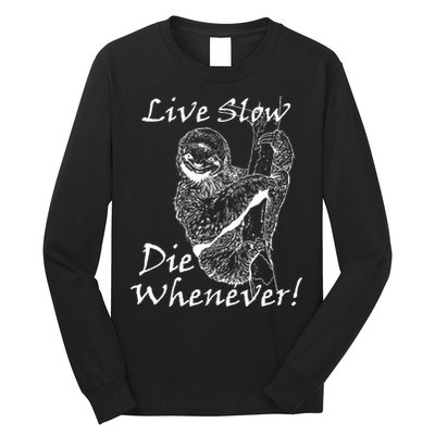 Live Slow Die Whenever Funny Sloth Long Sleeve Shirt
