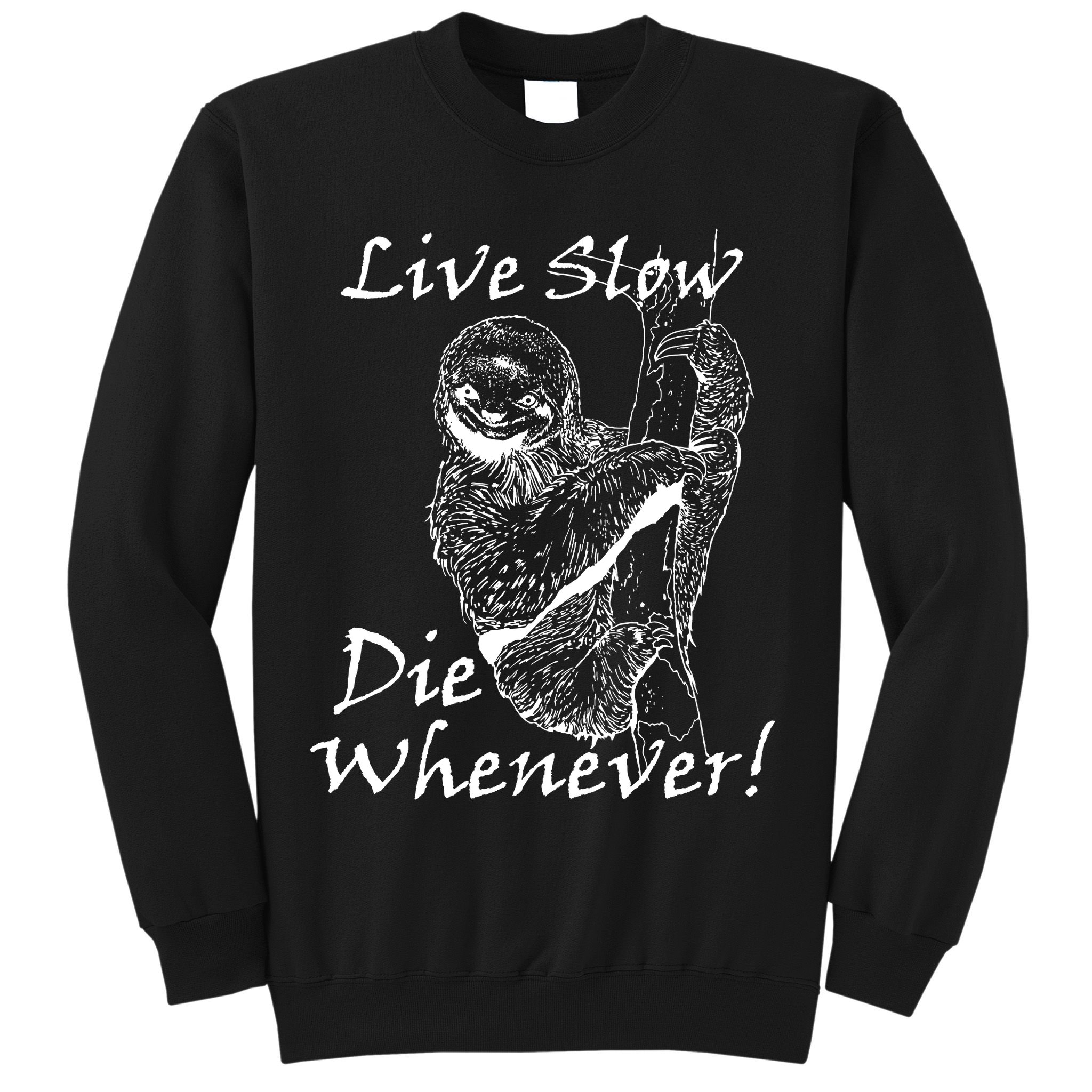 Live Slow Die Whenever Funny Sloth Sweatshirt