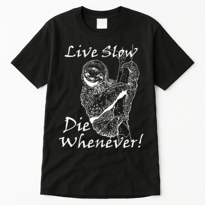 Live Slow Die Whenever Funny Sloth Tall T-Shirt
