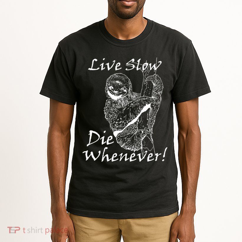 Live Slow Die Whenever Funny Sloth Tall T-Shirt