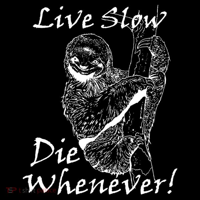 Live Slow Die Whenever Funny Sloth Tall T-Shirt