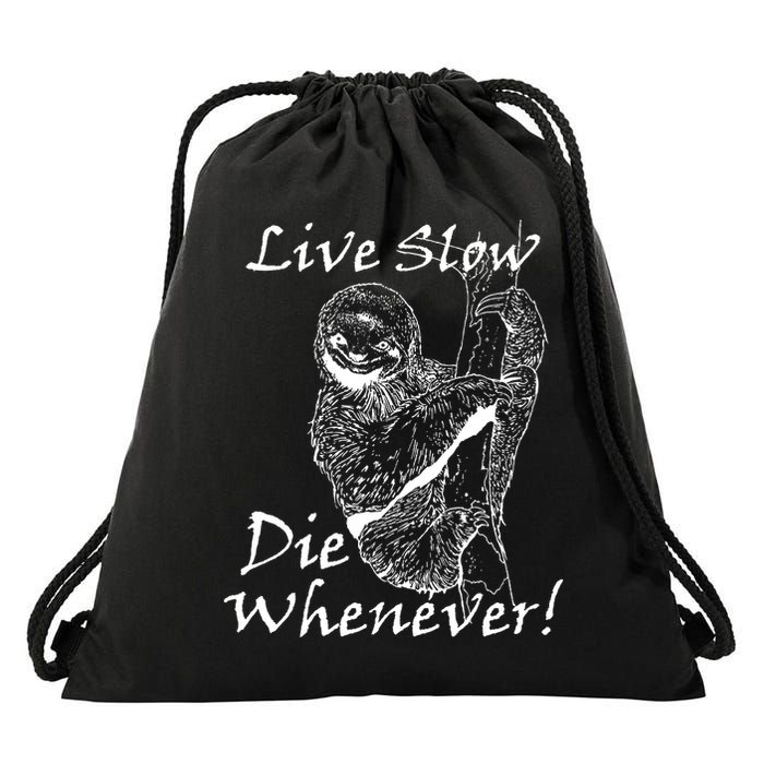 Live Slow Die Whenever Funny Sloth Drawstring Bag