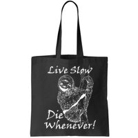 Live Slow Die Whenever Funny Sloth Bag