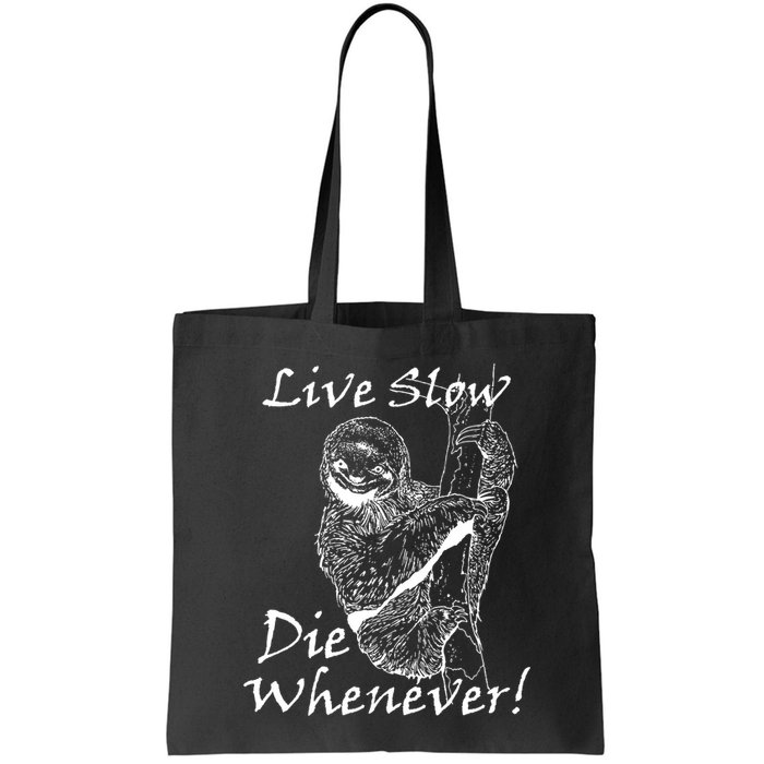 Live Slow Die Whenever Funny Sloth Bag
