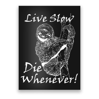 Live Slow Die Whenever Funny Sloth Poster