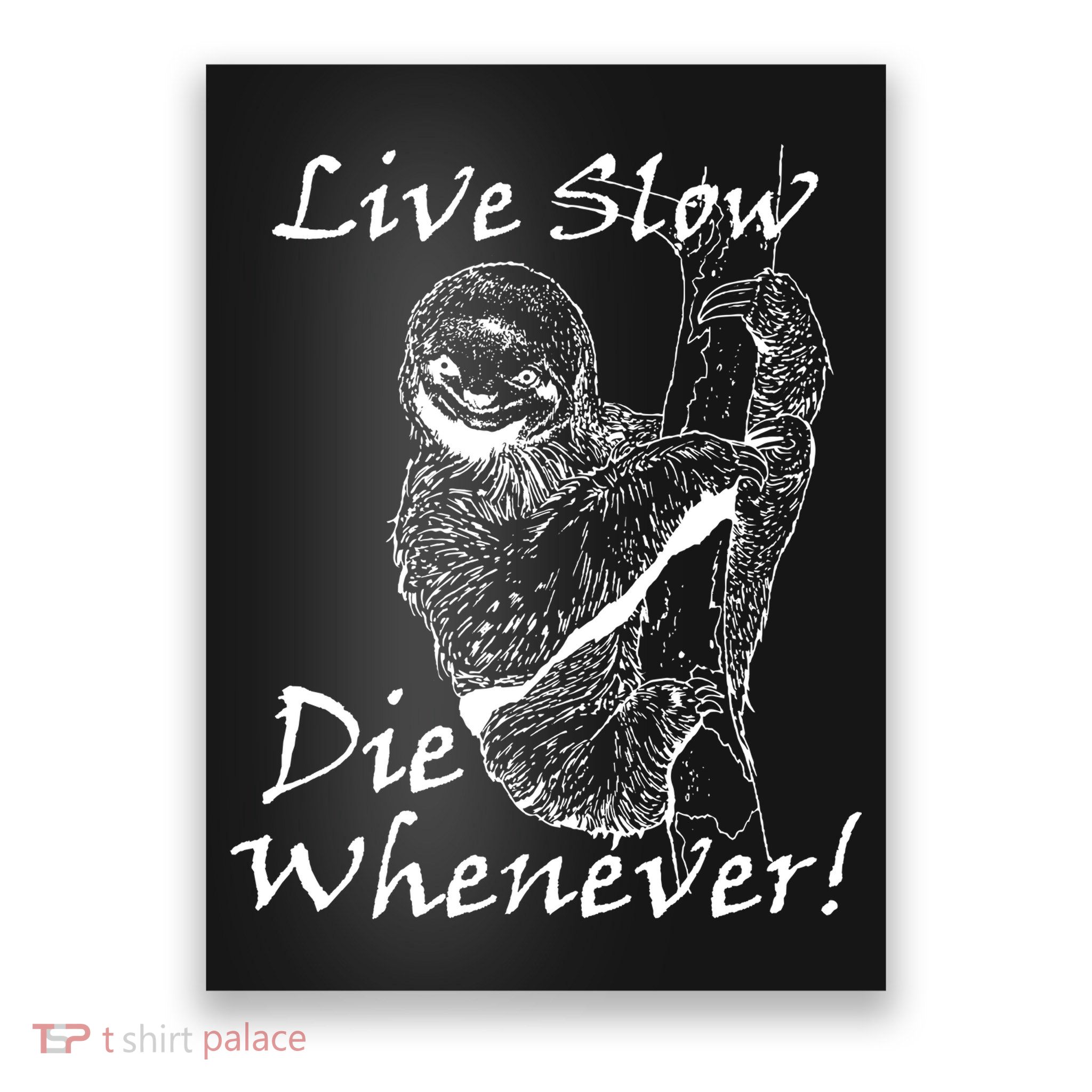 Live Slow Die Whenever Funny Sloth Poster