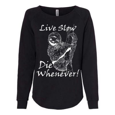 Live Slow Die Whenever Funny Sloth Womens California Wash Sweatshirt