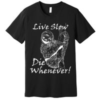 Live Slow Die Whenever Funny Sloth Premium T-Shirt