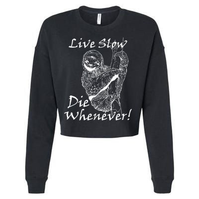 Live Slow Die Whenever Funny Sloth Cropped Pullover Crew