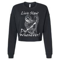 Live Slow Die Whenever Funny Sloth Cropped Pullover Crew