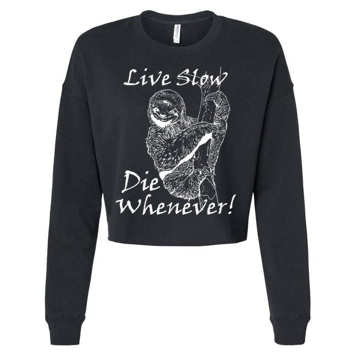 Live Slow Die Whenever Funny Sloth Cropped Pullover Crew