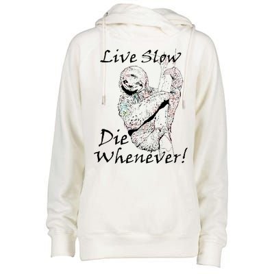 Live Slow Die Whenever Funny Sloth Womens Funnel Neck Pullover Hood