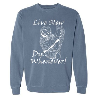 Live Slow Die Whenever Funny Sloth Garment-Dyed Sweatshirt