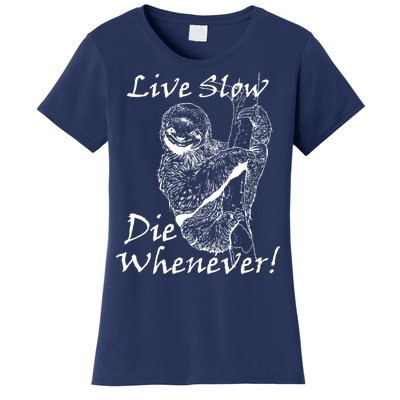 Live Slow Die Whenever Funny Sloth Women's T-Shirt