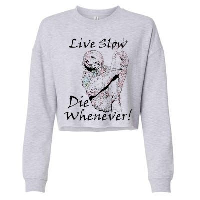 Live Slow Die Whenever Funny Sloth Cropped Pullover Crew