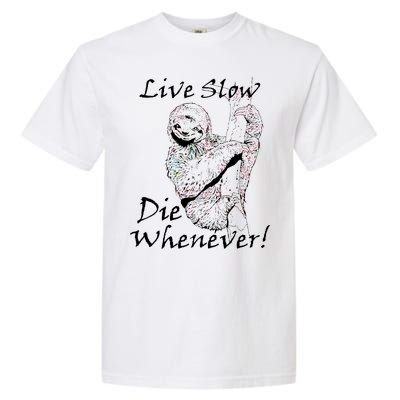 Live Slow Die Whenever Funny Sloth Garment-Dyed Heavyweight T-Shirt