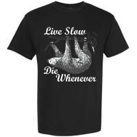 Live Slow Die Whenever Sloth Garment-Dyed Heavyweight T-Shirt