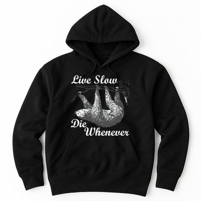 Live Slow Die Whenever Sloth Hoodie