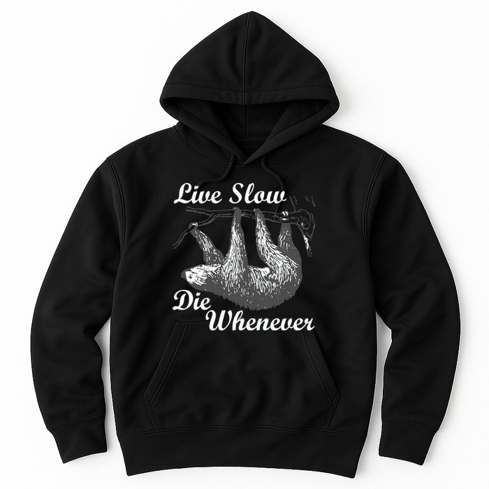 Live Slow Die Whenever Sloth Hoodie