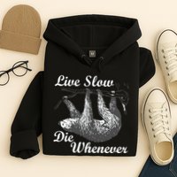 Live Slow Die Whenever Sloth Hoodie