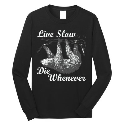 Live Slow Die Whenever Sloth Long Sleeve Shirt