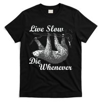 Live Slow Die Whenever Sloth T-Shirt
