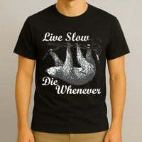 Live Slow Die Whenever Sloth T-Shirt