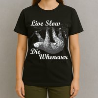 Live Slow Die Whenever Sloth T-Shirt
