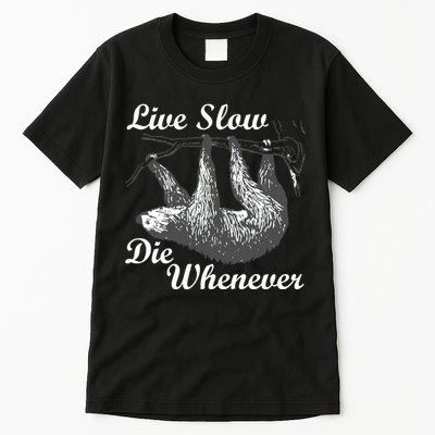 Live Slow Die Whenever Sloth Tall T-Shirt