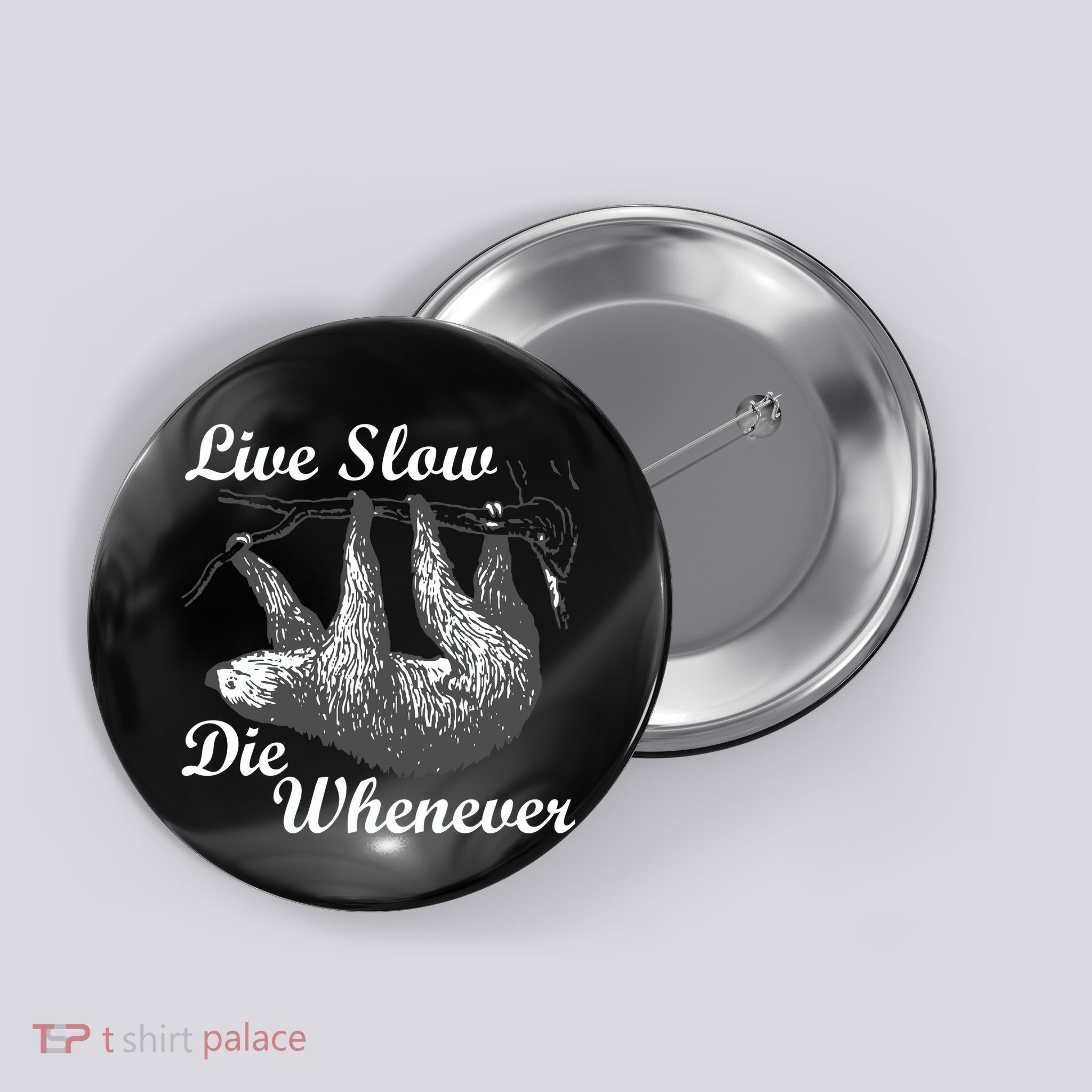 Live Slow Die Whenever Sloth Button