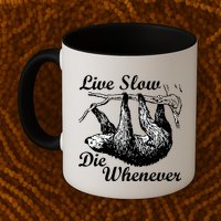 Live Slow Die Whenever Sloth Mug